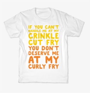 If You Can't Handle Me At My Crinkle Cut Fry You Don't - Shirt #3932878