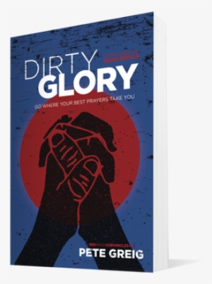 Dirty Glory Uncommon Stories Of Ordinary People Who - Dirty Glory #3936880