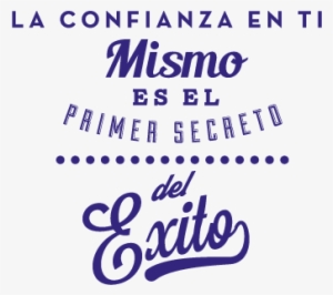 La Confianza En Ti Mismo Es El Primer Secreto Del Éxito - Confianza En Ti Mismo Es El Primer Secreto Del Exito #3949692