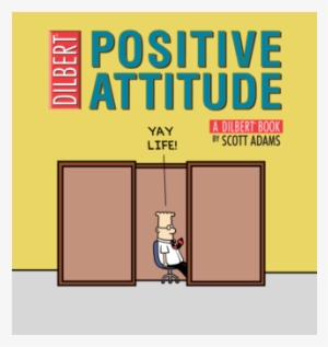 Positive Attitude - Positive Attitude Dilbert #3969027