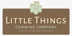 Little Things Canning Company 1 Year Anniversary - Marketing #3973375