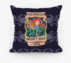 This Princess Doesn't Need Saving Ariel Pillow - Pillow #3976464