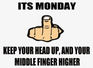 16 Raunchy Middle Finger Memes - Happy Monday Middle Finger #3982210