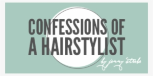 Confessions Of A Hairstylist - Confessions Of A Hair Stylist #3984716 Confessions Of A Hairstylist - Confessions Of A Hair Stylist #3984716