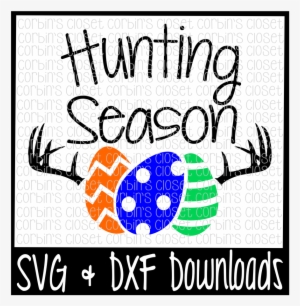 Easter Svg * Hunting Season * Easter Eggs Cut File - Egg Hunting Season Svg #401180