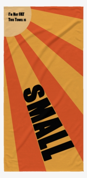 I'm Not Fat, This Towel Is Small Beach Towel - Melodica #401392