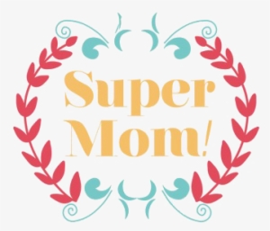 Super Mom Png #403773