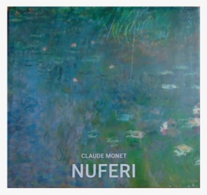 Claude Monet's Water Lilies Were The Final Stage And - Claude Monet. Nenufares - Vv.aa. #4006366