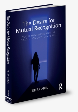 The Desire For Mutual Recognition Peter Gabel - Desire For Mutual Recognition #4019265