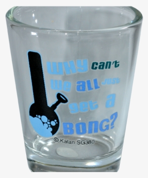 Can't We All Get A Bong - Pint Glass #4027737