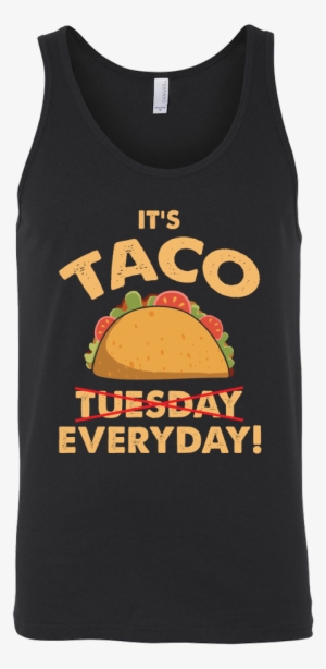Taco Mexican It's Taco Everyday Unisex Tank Top Funny - Shirt #4028461