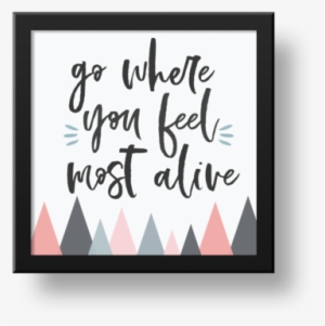 Go Where You Feel - Picture Frame #4049515