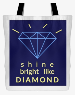 Shine Bright Like Diamond Bag - Birthday #4052150