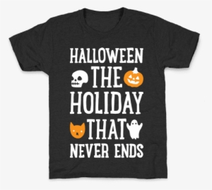Halloween The Holiday That Never Ends Kids T-shirt - Kids Welding Shirt #4055736