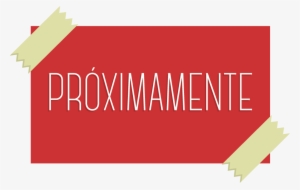 Proximamente - Png Proximamente #4092711