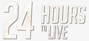 24 Hours To Live Image - 24 Hours To Live 2017 Poster #4095720
