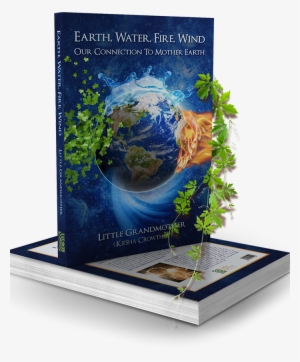 Earth, Water, Fire, Wind - Earth, Water, Fire, Wind By Kiesha Crowther #4096859