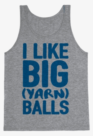 I Like Big Yarn Balls Tank Top - Happiness Is Camping With My Dog Tank Top: Funny Tank #417184