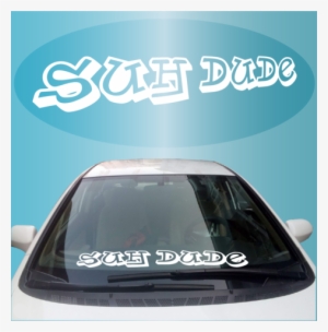 Suh Dude Windshield Banner Decal Custom Car Decals - Locally Hated Windshield Sticker #4112304