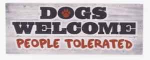Wood Pallet Box Sign - Dogs Welcome People Tolerated Png #4115975