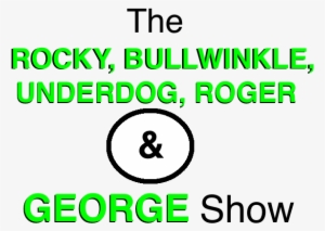 The Rocky, Bullwinkle, Underdog, Roger & George Show #4154184