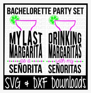 Margarita Svg * Bachelorette Party Svg * Margaritas - My Last Margarita As A Senorita #4169685