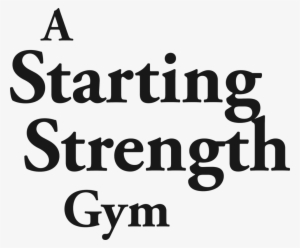 Helping Ordinary People Build Extra-ordinary Strength - Starting Strength: Basic Barbell Training #4191210