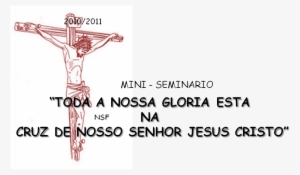 "toda A Nossa Gloria Esta Na Cruz De Nosso Senhor Jesus - Jesus #4195282