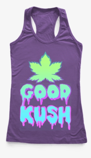 Good Kush Racerback - Bachelorette Tank Tops #4195947