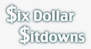 Six Dollar Sitdowns - Graphic Design #4198663