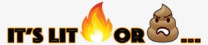 Its Lit Or Shit Emoji - Fire #421752