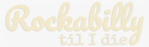 Rockabilly Til I Die - Calligraphy #4200687