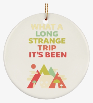 What A Long Strange Trip It's Been Christmas Tree Ornament - Stock #4213298