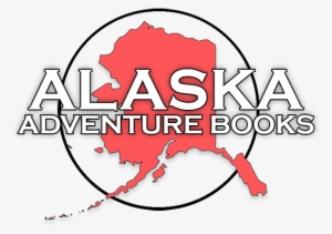 Alaska Adventure Books For Sale - Alaska Adventure Books #4221761