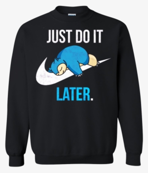Tt0163 Pokemon Nike Just Do It Later Sweatshirt - Snorlax Just Do It Later #4233239