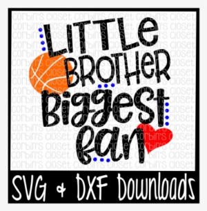 Basketball Brother Svg * Basketball Svg * Little Brother - Little Sister Biggest Fan Basketball #4239194
