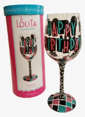 Happy Day Wine Glass By Lolita - Lolita Happy Birthday Wine Glass #4245210