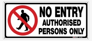 No Entry Authorised Persons Only Sign #4249747