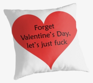 “forget Valentine's Day, Let's Just Fuck” Throw Pillow, - Pillow #4251510