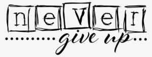 Nevergiveup Tlccreations - Calligraphy #4268796