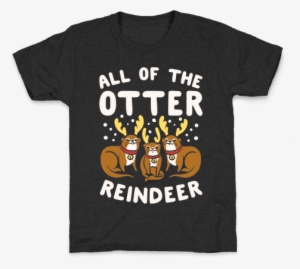 All Of The Otter Reindeer Kids T-shirt - All Of The Otter Reindeer T Shirt #4272872