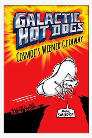 Galactic Hot Dogs - Galactic Hot Dogs Cosmoe's Wiener Getaway #4281112
