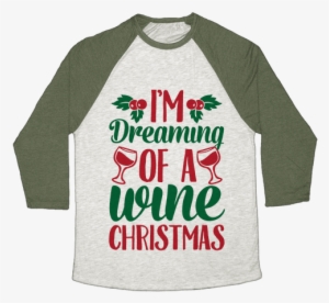 I'm Dreaming Of A Wine Christmas Baseball Tee - Captain Bling's Christmas Plunder #4291924