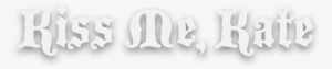 Kiss Me, Kate Logo - Kiss Me, Kate #4294337