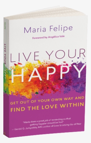 Order Now Get Free Book Bonus - Live Your Happy By Maria Felipe #4302877