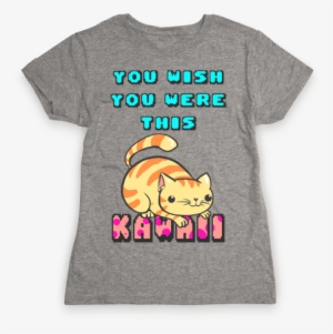 You Wish You Were This Kawaii Womens T-shirt #4319456