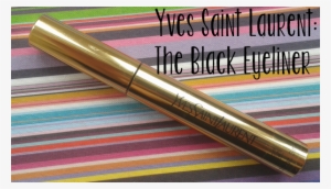 Why Did I Pick Yves Saint Laurent's The Black Eyeliner - Eye Liner #4320502