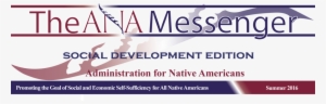 Banner For The Ana Messenger Social Development Edition - Administration For Native Americans #4324490