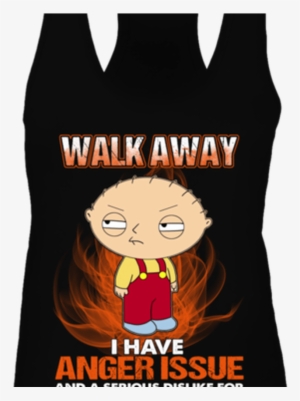 Walk Away I Have Anger Issue And A Serious Dislike - Stewie Griffin Family Guy #4346152