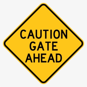Caution Gate Ahead Warning Trail Sign Yellow - Road Work Ahead Sign #4377959